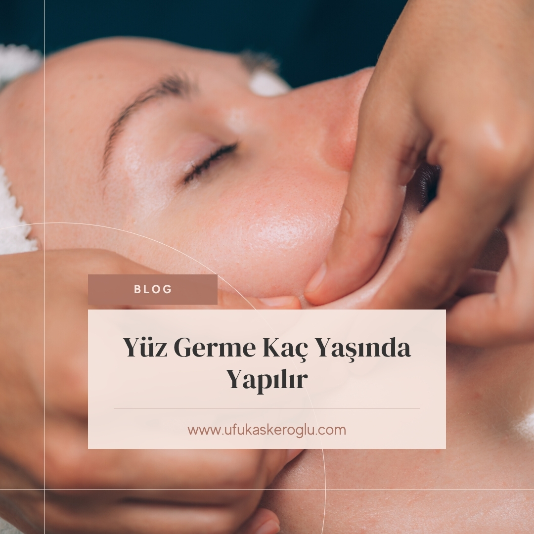Yüz Germe Kaç Yaşında Yapılır