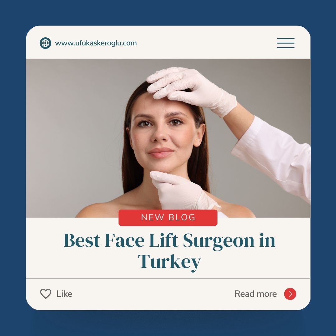 Best Facelift Surgeon in Turkey