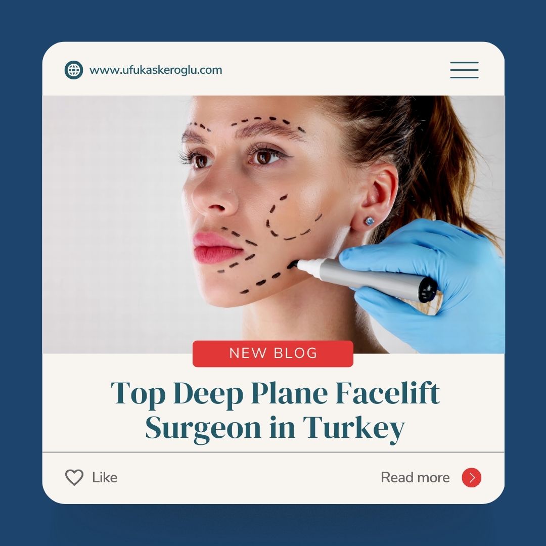 Top Deep Plane Facelift Surgeon in Turkey